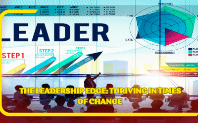 The Leadership Edge: Thriving in Times of Change