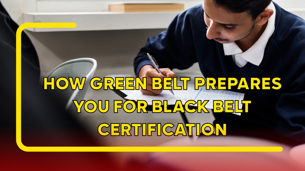 How Green Belt Prepares You for Black Belt Certification