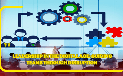 Leadership in the Digital Age: Guiding Teams Through Disruption