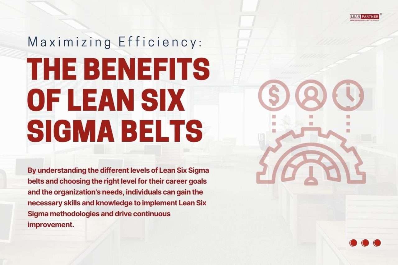optimizing business efficiency applying lean six sigma... Maximizing Efficiency: The Benefits of Lean Six Sigma Belts - Lean Partner