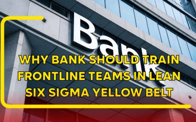 Articles 14 Why Banks Should Train Frontline Teams in Lean Six Sigma Yellow Belt